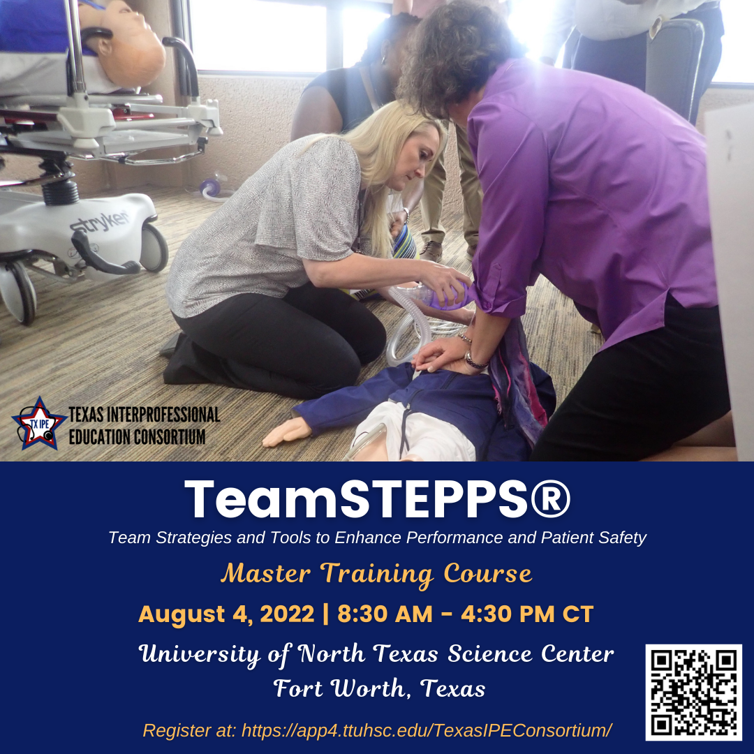 TeamSTEPPS Master Training Course August 4, 2022 8:30 AM to 4:30 PM CT University of North Texas Health Science Center Fort Worth Texas